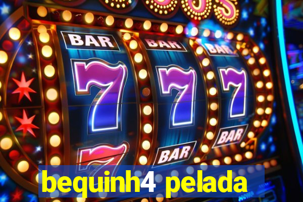 bequinh4 pelada